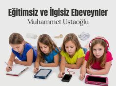 Eğitimsiz ve İlgisiz Ebeveynler | Muhammet Ustaoğlu