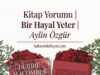 Kitap Yorumu | Bir Hayal Yeter | Aylin Özgür