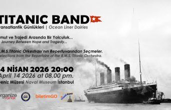Tarihin En Büyük Deniz Felaketinin Unutulmaz Melodileri “TITANIC BAND: TRANSATLANTİK GÜNLÜKLERİ” İle İstanbul Deniz Müzesi’nde Yankılanacak