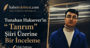 Tunahan Haksever’in “Tanrım” Şiiri Üzerine Bir İnceleme | Ufuk Putkıran